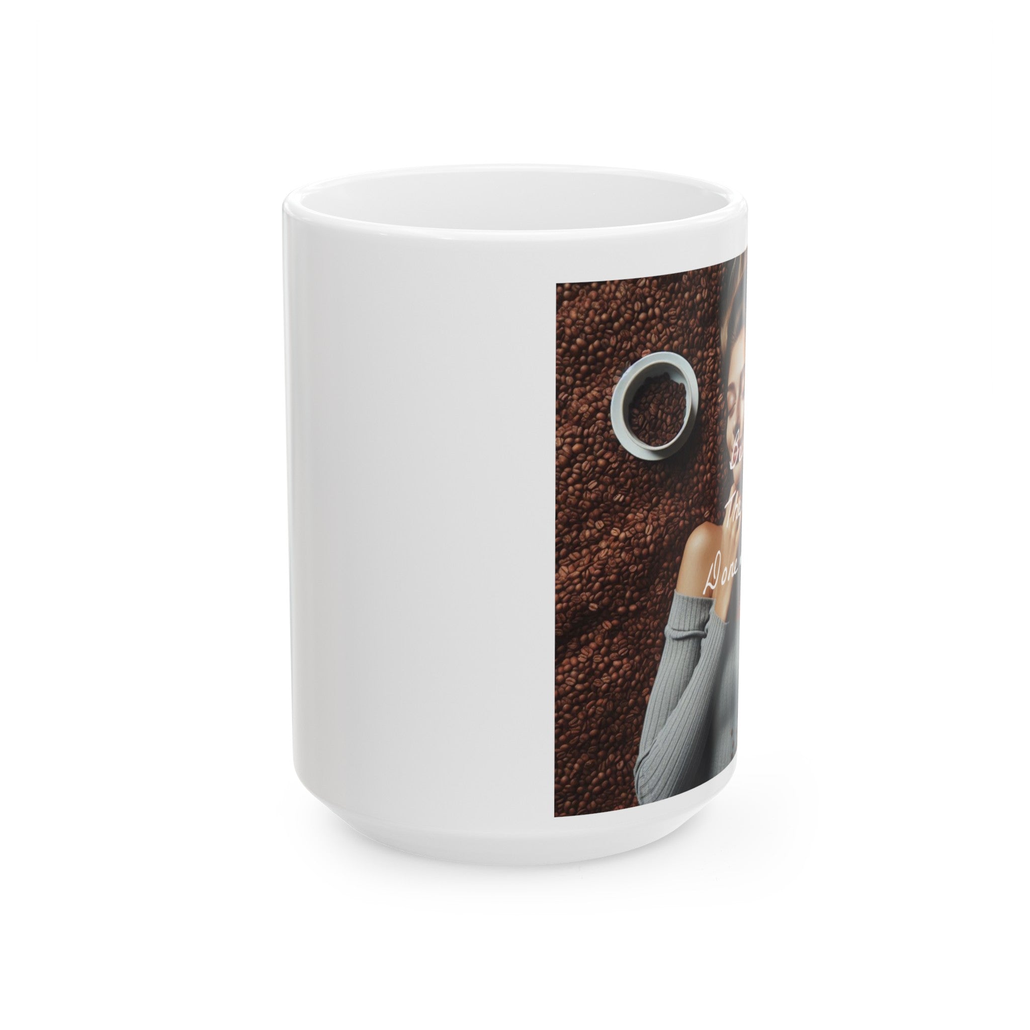 "Bean There Done That" Ceramic Mug, (11oz, 15oz)