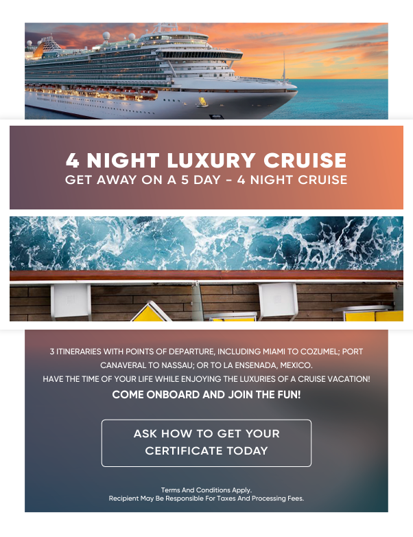 Spend $500 or more and receive a 5 day, 4 night cruise getaway. This offer is not sold out