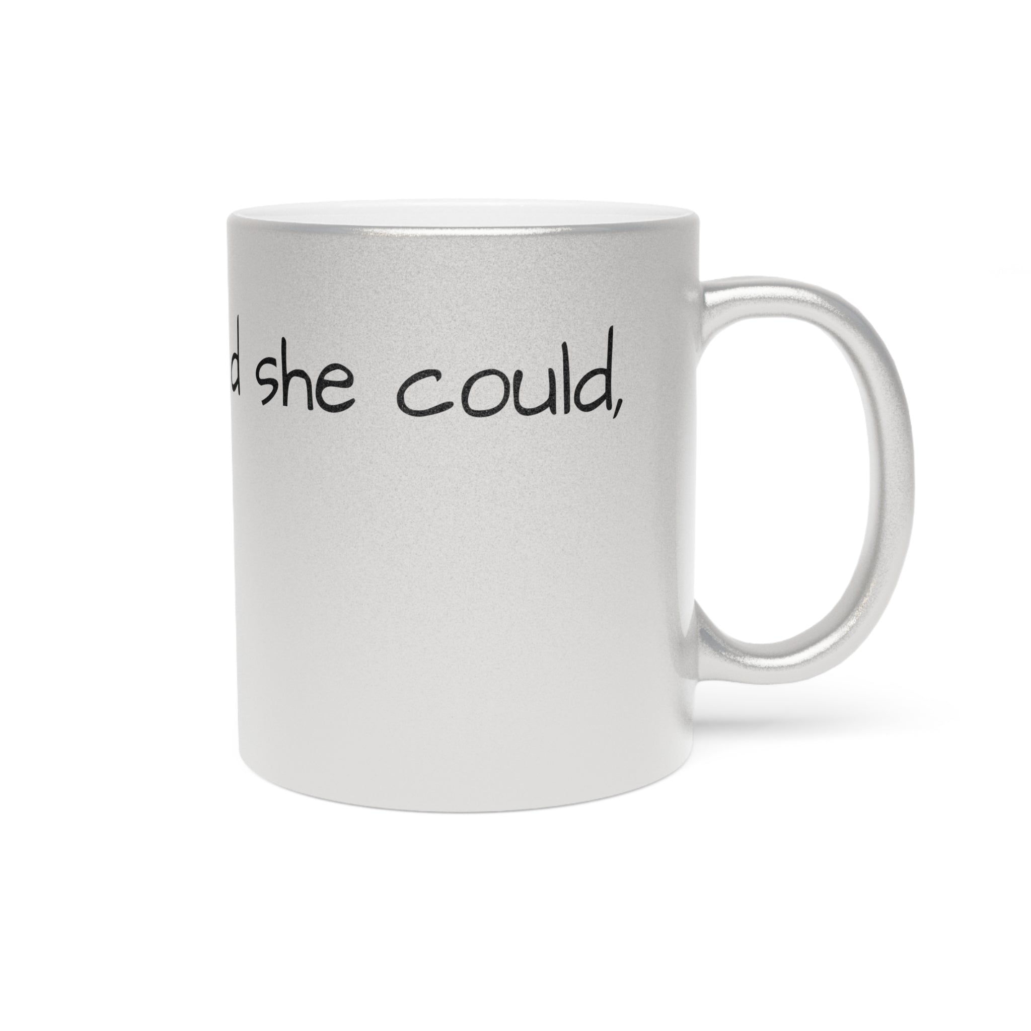 “She Believed She Could, So She Did!” Metallic Mug (Silver\Gold)