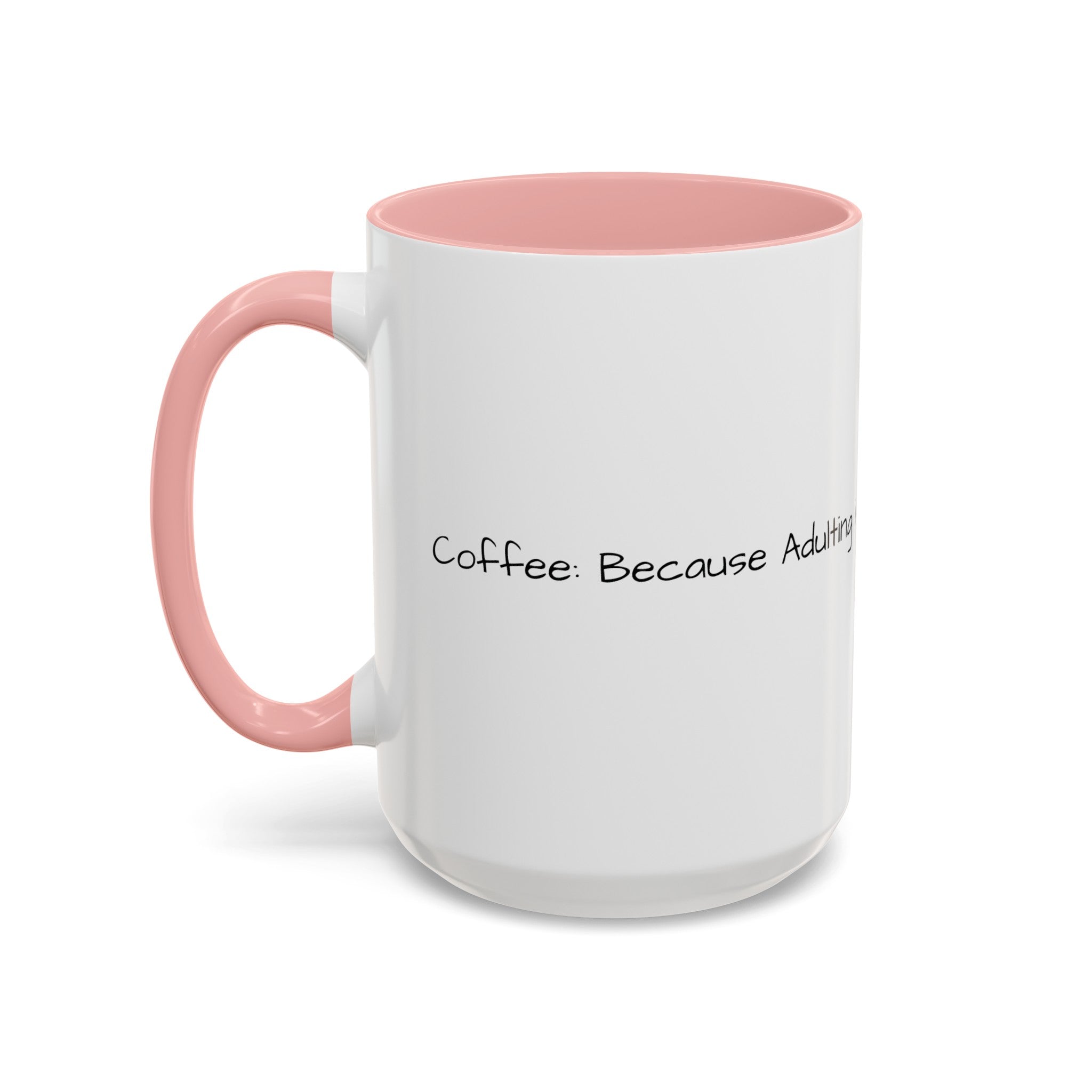“Coffee: Because Adulting is Hard"  Accent Coffee Mug (11, 15oz)