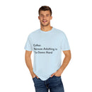 “Coffee: Because Adulting is Too Damn Hard” Unisex Garment-Dyed T-shirt
