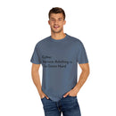 “Coffee: Because Adulting is Too Damn Hard” Unisex Garment-Dyed T-shirt