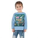 “Are We There Yet?” Toddler Long Sleeve Tee
