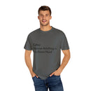 “Coffee: Because Adulting is Too Damn Hard” Unisex Garment-Dyed T-shirt