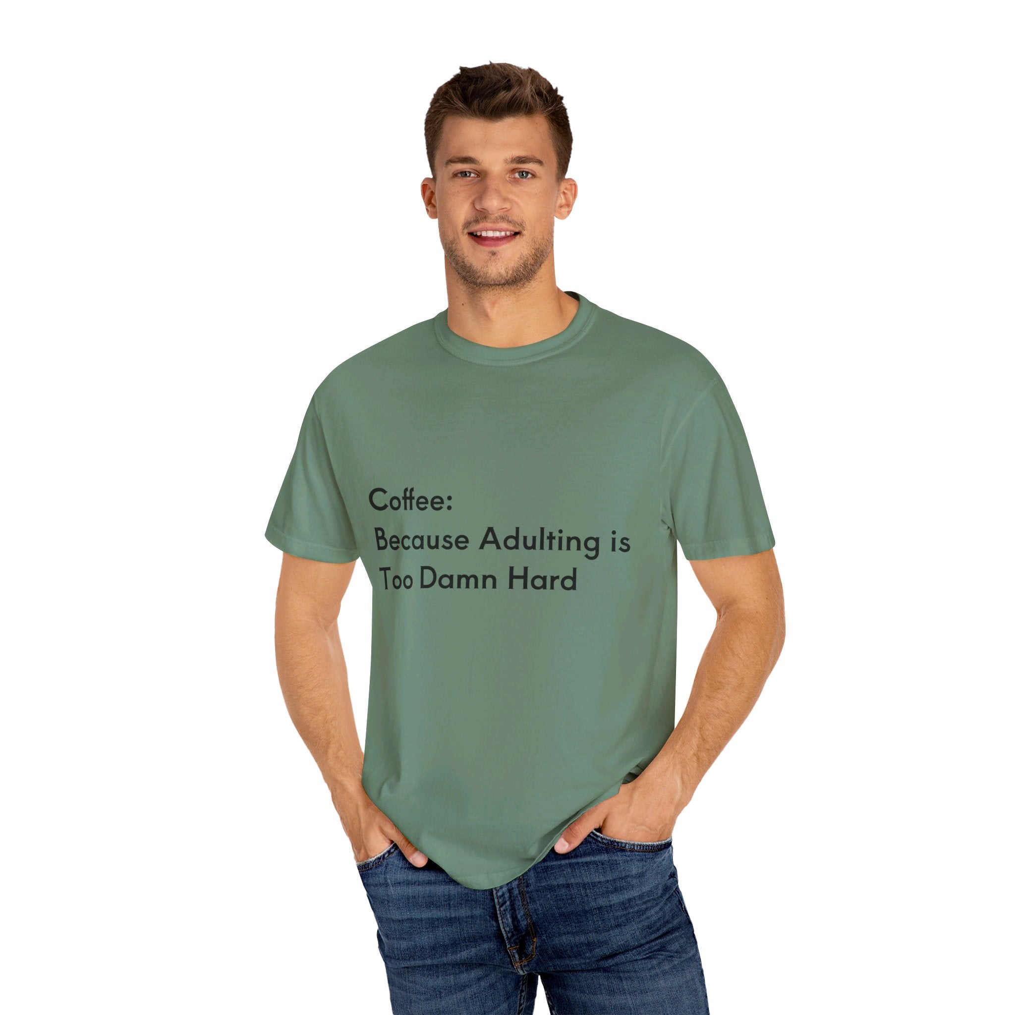 “Coffee: Because Adulting is Too Damn Hard” Unisex Garment-Dyed T-shirt