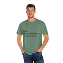 “Coffee: Because Adulting is Too Damn Hard” Unisex Garment-Dyed T-shirt