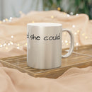 “She Believed She Could, So She Did!” Metallic Mug (Silver\Gold)