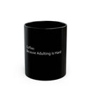“Conquer the Day with a Cup of Can-Do: The ‘Adulting’ Mug” Black Mug (11oz, 15oz)