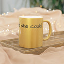 “She Believed She Could, So She Did!” Metallic Mug (Silver\Gold)
