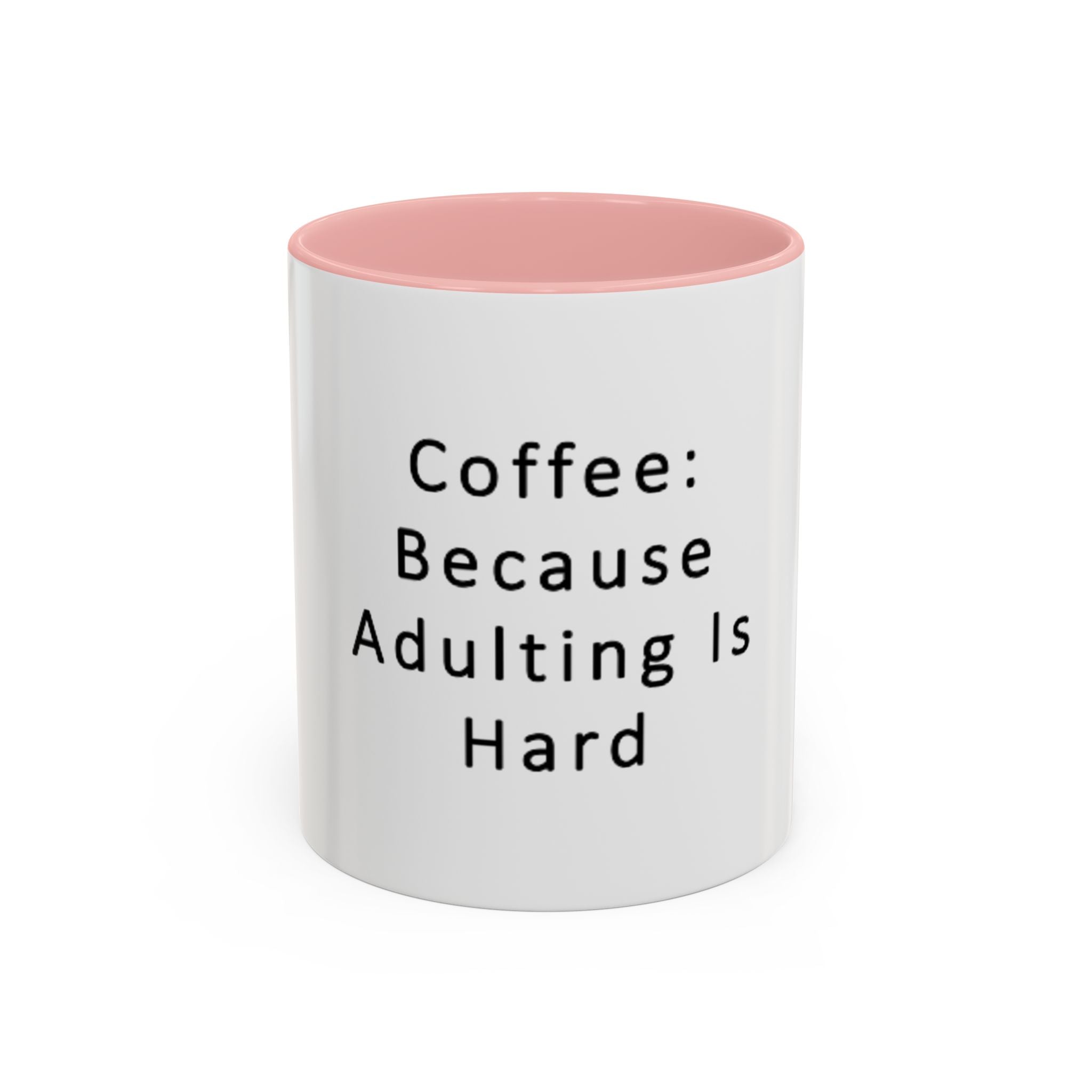 "Coffee: Because Adulting Is Hard" Accent Coffee Mug (11, 15oz)
