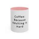 "Coffee: Because Adulting Is Hard" Accent Coffee Mug (11, 15oz)