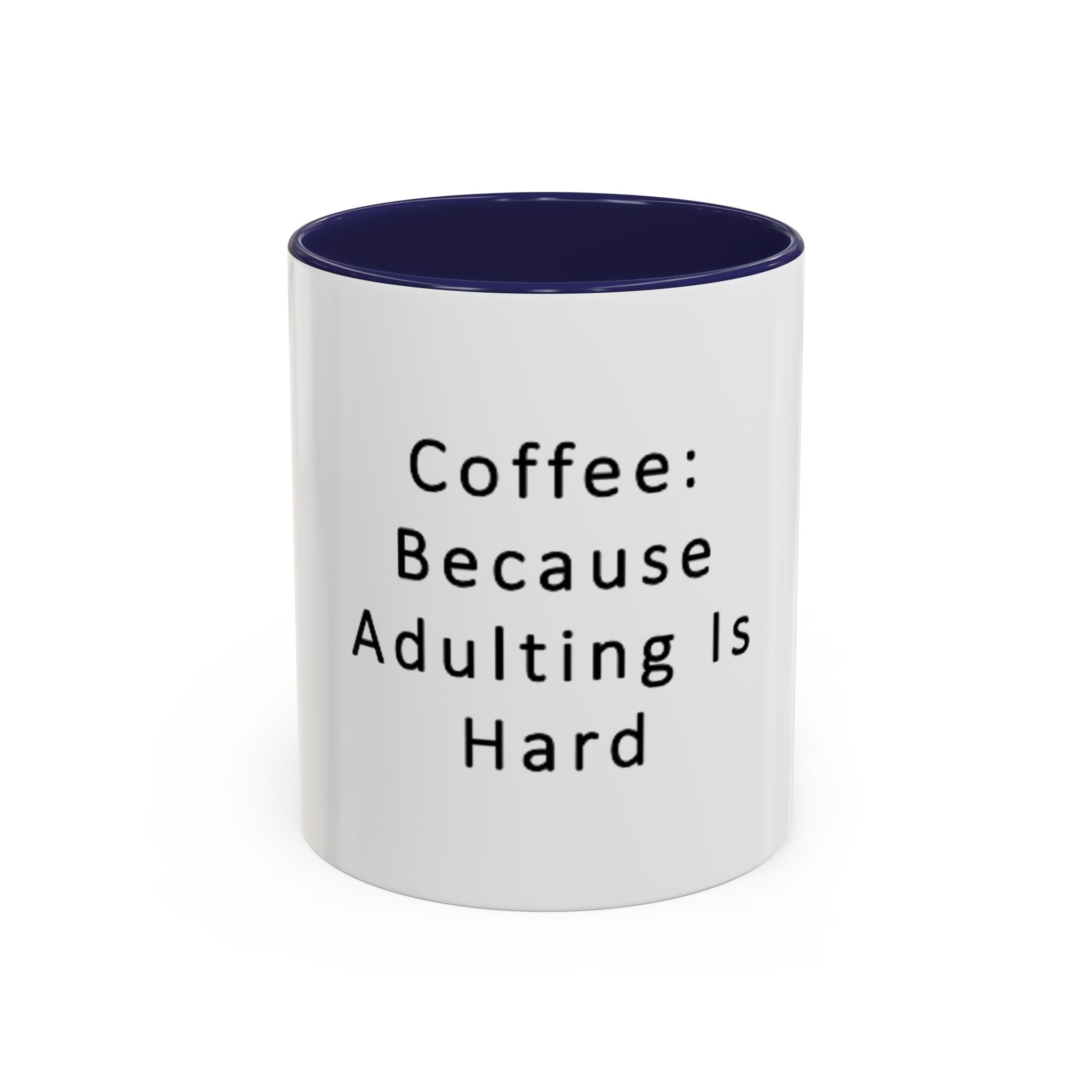 "Coffee: Because Adulting Is Hard" Accent Coffee Mug (11, 15oz)