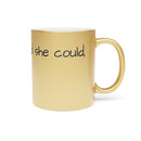 “She Believed She Could, So She Did!” Metallic Mug (Silver\Gold)