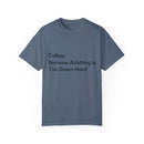 “Coffee: Because Adulting is Too Damn Hard” Unisex Garment-Dyed T-shirt