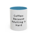 "Coffee: Because Adulting Is Hard" Accent Coffee Mug (11, 15oz)