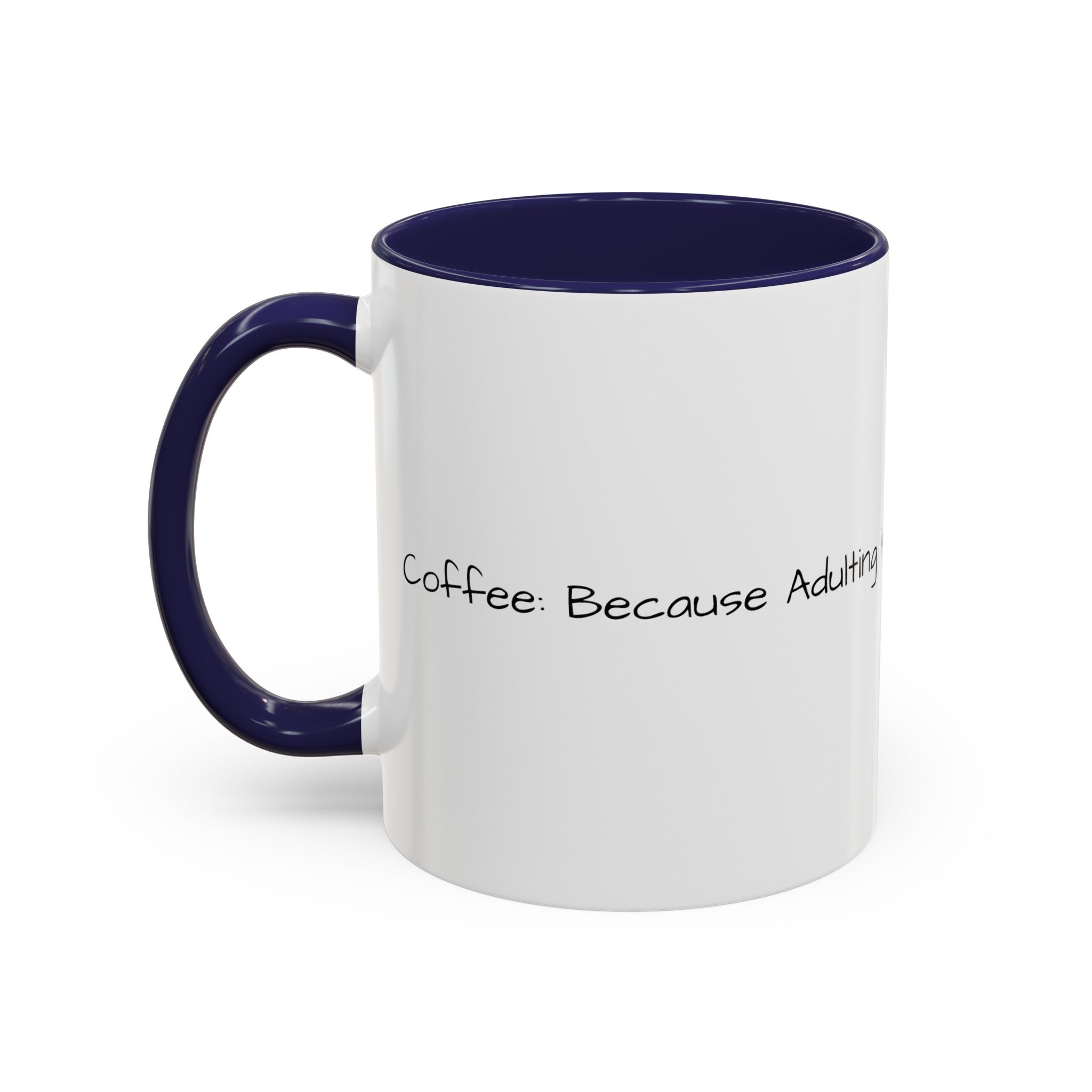 “Coffee: Because Adulting is Hard"  Accent Coffee Mug (11, 15oz)