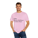 “Coffee: Because Adulting is Too Damn Hard” Unisex Garment-Dyed T-shirt